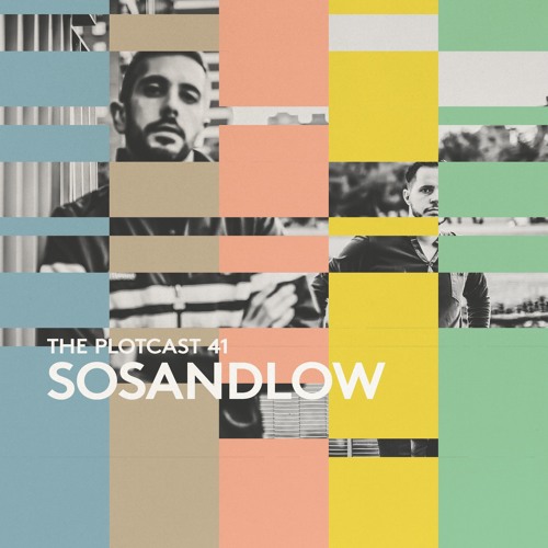 THE PLOTcast #41 - SOSANDLOW