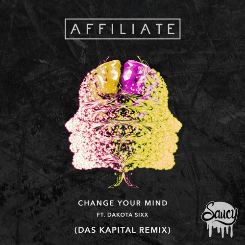 Affiliate - Change Your Mind ft. Dakota Sixx (Das Kapital Remix)