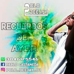RECUERDOS DEL AYER (SESION BY POLODEEJAY) MAYO 2018