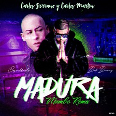 Cosculluela Ft. Bad Bunny - Madura (Carlos Serrano y Carlos Martin Mambo Remix)