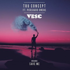 TRU Concept - Save Me (VibeSauce Remix)