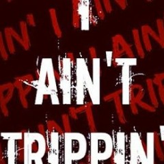 I Ain't Trippin-MAV