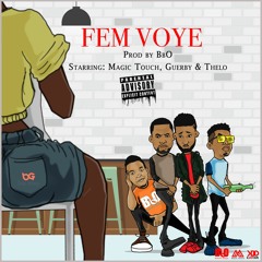 FEM VOYE - BbO ft. MagicTouch, Guerby, Thelo