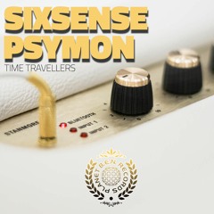 Sixsense & Psymon - Time Travellers Out Now ! !