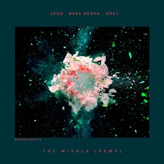 Zedd & Grey - The Middle (Bebe Rexha Demo) [Remastered] [#DerelEdit]