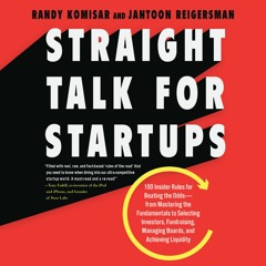 STRAIGHT TALK FOR STARTUPS by Randy Komisar and Jantoon Reigersman