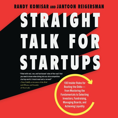 STRAIGHT TALK FOR STARTUPS by Randy Komisar and Jantoon Reigersman