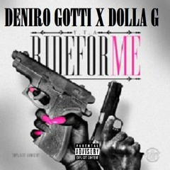 Deniro Gotti x Dolla G - Who Gone Ride 4 Me -(Ex.Prod. Jase Da Don)