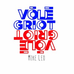 Mike Leo - Vole Griot