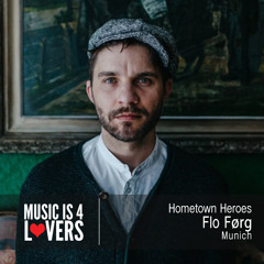 Hometown Heroes: Flo Førg from Munich [Musicis4Lovers.com]