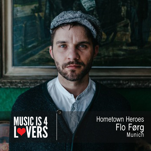 Hometown Heroes: Flo Førg from Munich [Musicis4Lovers.com]