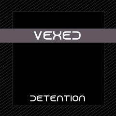 Vexed - Detention (free download)