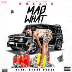 Kazzie ft Renni Rucci - Mad Or What