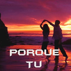Porque Tu