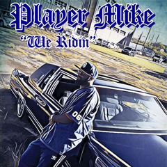 Player Mike - We Ridin (feat. Ugly Sexi, Jermani, Xta - C) (1)