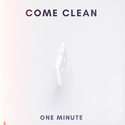 Come Clean - One Minute