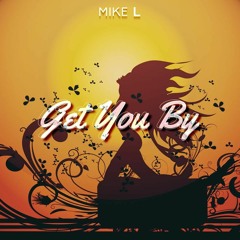 Mike L - Get You By (Original Mix)