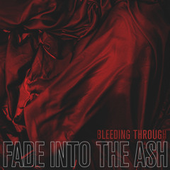 Bleeding Through - Fade Into The Ash