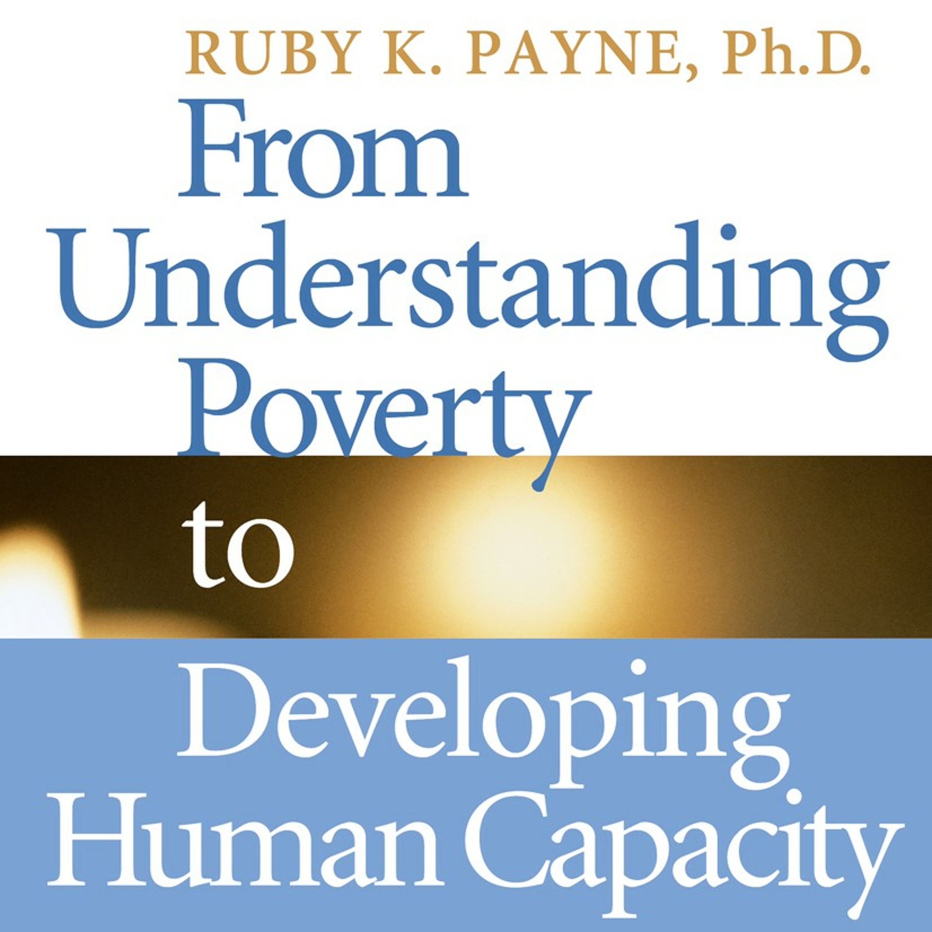 From Understanding Poverty to Developing Human Capacity - Ruby Payne Audiobook Excerpt episode artwork