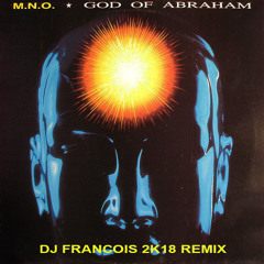 MNO - God of Abraham (DJ Francois 2K18 remix)
