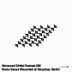 Advanced (White) Podcast 032 with Rocko Garoni (Recorded at Hammahalle, Sisyphos, Berlin, Germany)