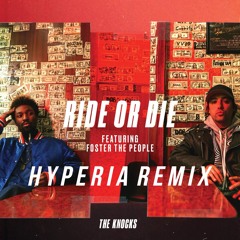 The Knocks - Ride Or Die (feat. Foster The People) [Hyperia Remix]