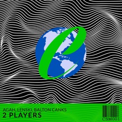 Agah, Lenski, Balton Canks - 2 Players (Original Mix)