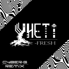 Yheti - Fresh (Cyber G Remix)