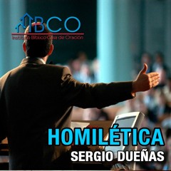 14 de mayo de 2018 - Introducción a la Homiletica - Sergio Dueñas