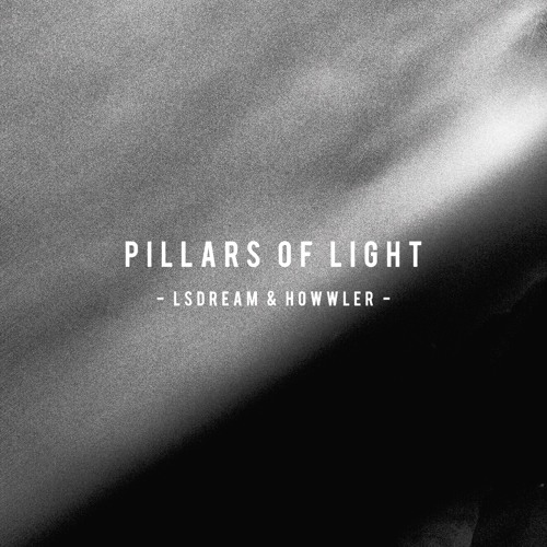 Stream HOWWLER Listen to LSDREAM & HOWWLER Pillars Of Light playlist online for free on