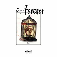 Caged Forever (Prod. Bleach)