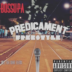 BossupA (Nice For What) Predicament FREESTYLE
