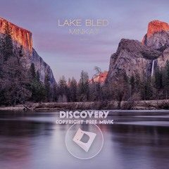 Minkat - Lake Bled (Out Now) [Discovery Copyright Free Music]