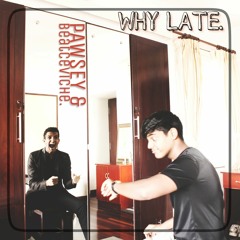 Why Late