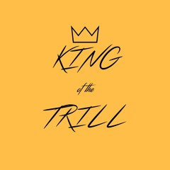 King of the Trill