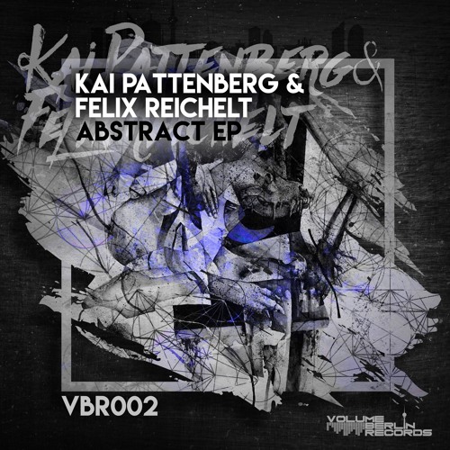 Felix Reichelt & Kai Pattenberg - Abstract (Original Mix) coming soon VOLUME BERLIN RECORDS