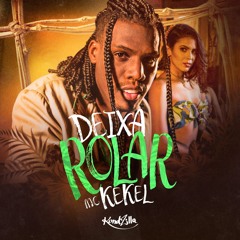 MC Kekel - Deixa Rolar