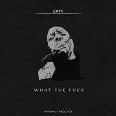 QRTX - What The Fuck (Free Download)