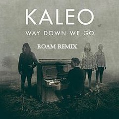 Kaleo - Way Down We Go (Roam Remix)