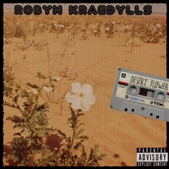 Robyn Kraedylls - Desert Flower (Produced By Jay Fehrman)