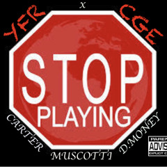 YFR x CGE - Stop Playin'