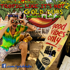 [FREE DOWNLOAD] Gold Dubs Tropic Like It's Hot Bashment & Bass Mix