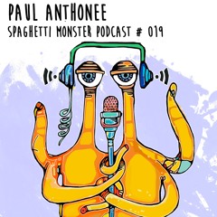 Paul Anthonee  - Spaghetti Monster Podcast #019