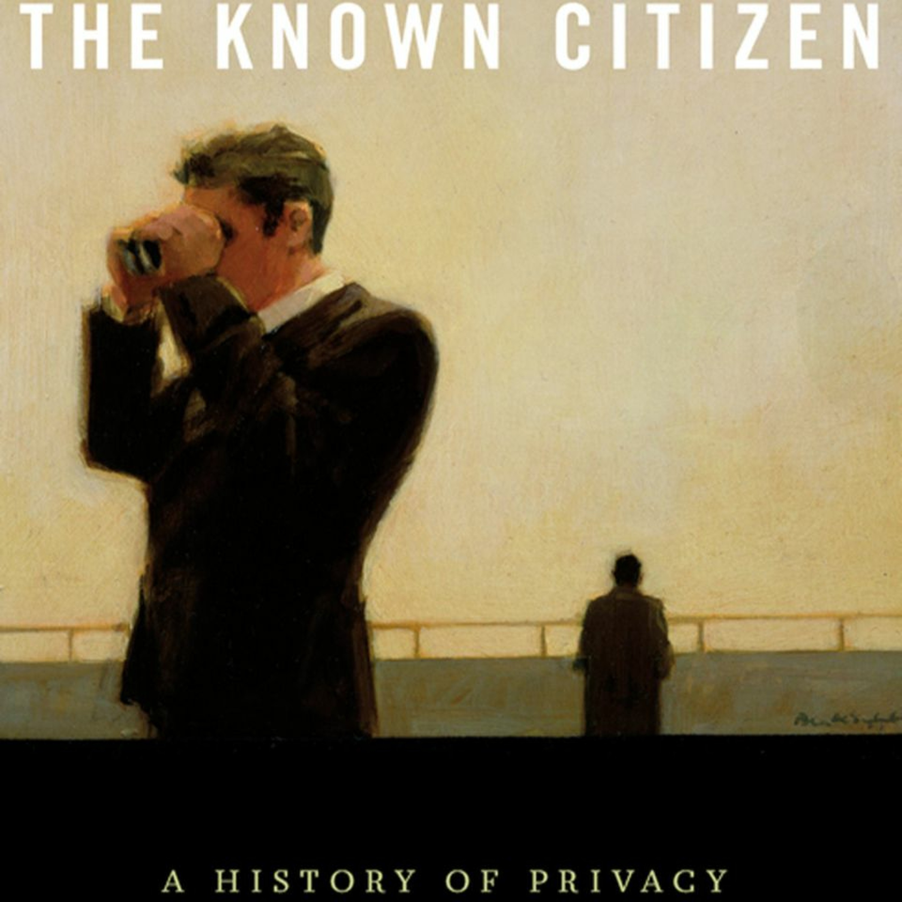 Sarah E. Igo, “The Known Citizen”