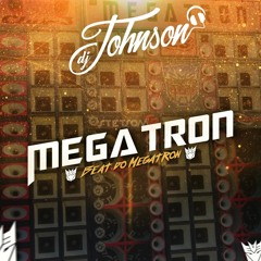 Beat do MEGATRON - EU SOU MEGATRON - (DJ Johnson) (Uso Livre)