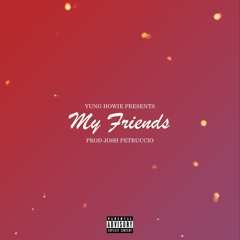 My Friends (prod. By Josh Petruccio)
