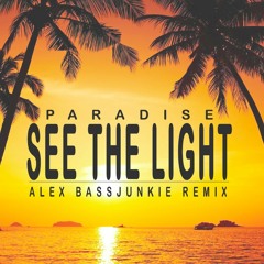 Paradise - See The Light (Alex BassJunkie Remix) ■FREE DOWNLOAD■