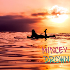 Mincey - Drowning
