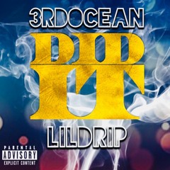 Did it - 3rdOcean feat. LiL DRiP