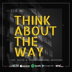 Ice Mc - Think About The Way (Jet Zeith & Zeeth Festival Bootleg)